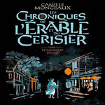 LES CHRONIQUES DE L'ERABLE ET DU CERISIER TOME 1 : LE MASQUE DE NO, Monceaux Camille