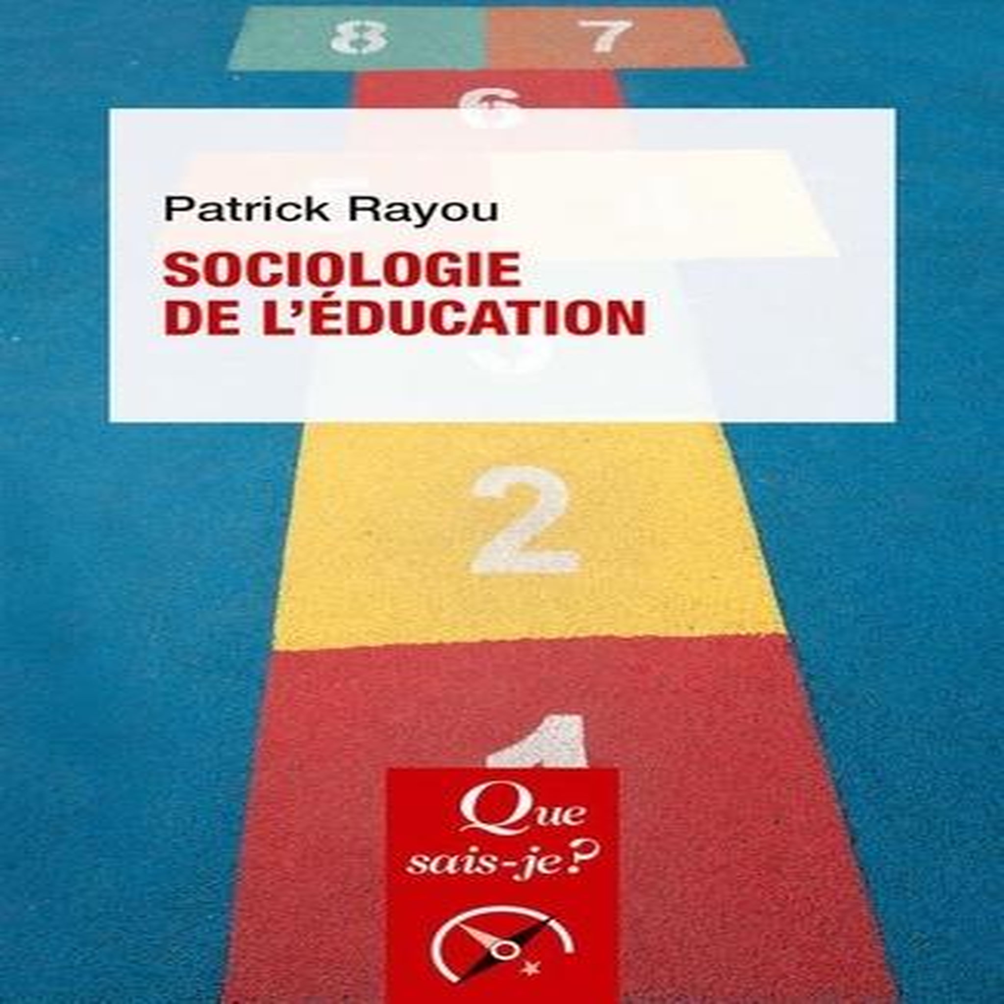 SOCIOLOGIE DE L'EDUCATION. 3E EDITION, Rayou Patrick
