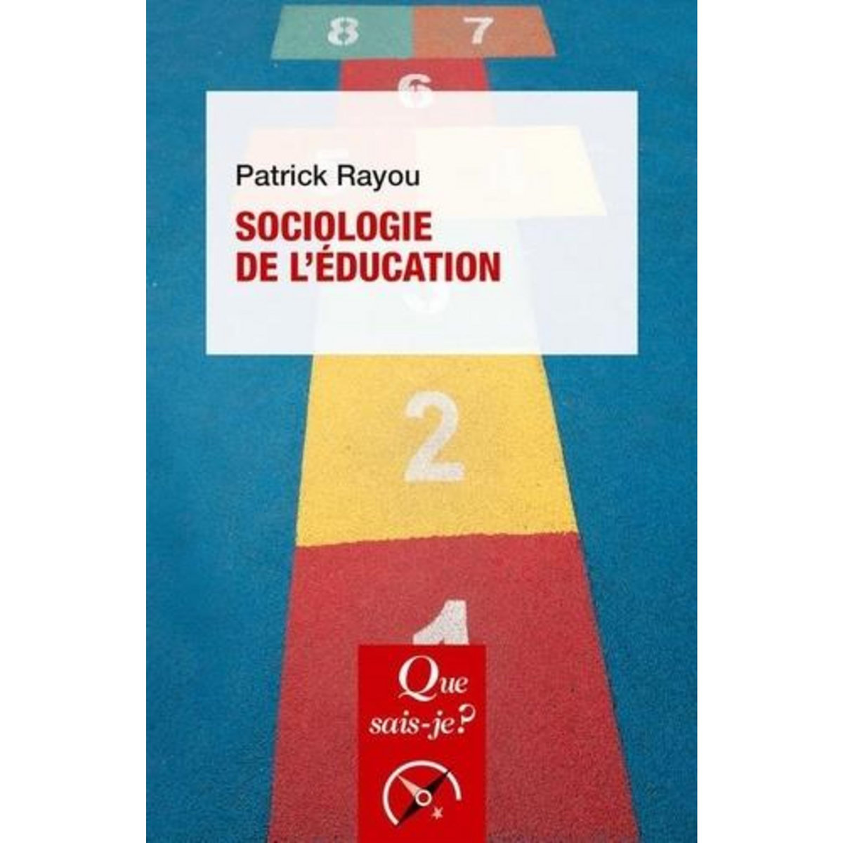 SOCIOLOGIE DE L'EDUCATION. 3E EDITION, Rayou Patrick