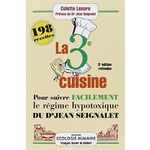 LA TROISIEME CUISINE. 198 RECETTES POUR SUIVRE LE REGIME HYPOTOXIQUE DU DOCTEUR JEAN SEIGNALET, 3E EDITION REVUE ET AUGMENTEE, Lesure Colette