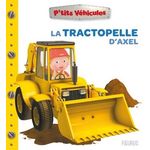 LA TRACTOPELLE D'AXEL, Bélineau Nathalie