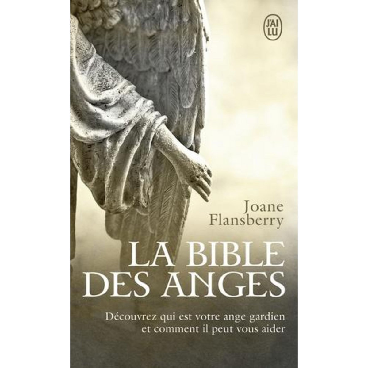 LA BIBLE DES ANGES. ECRITS INSPIRES PAR LES ANGES DE LA LUMIERE, Flansberry Joane