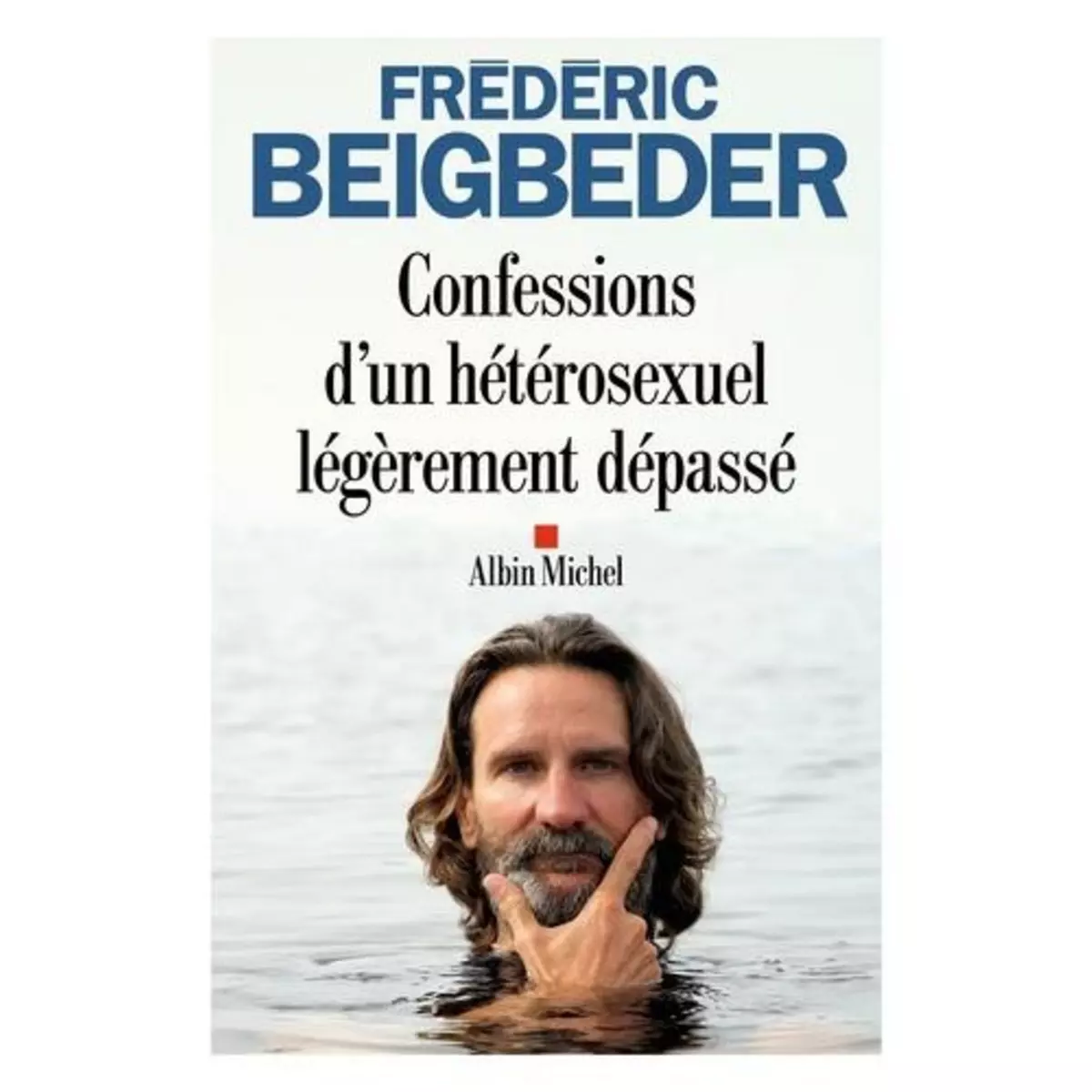  CONFESSIONS D'UN HETEROSEXUEL LEGEREMENT DEPASSE, Beigbeder Frédéric
