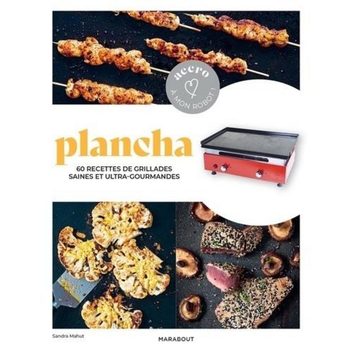 PLANCHA. 60 RECETTES DE GRILLADES SAINES ET ULTRA-GOURMANDES, Mahut Sandra