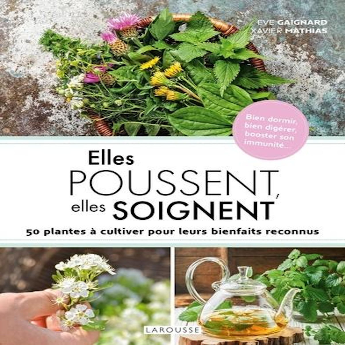 ELLES POUSSENT, ELLES SOIGNENT. 50 PLANTES A CULTIVER POUR LEURS BIENFAITS RECONNUS, Gaignard Eve