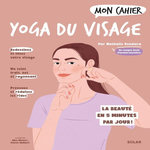 MON CAHIER YOGA DU VISAGE, Dendura Nathalie