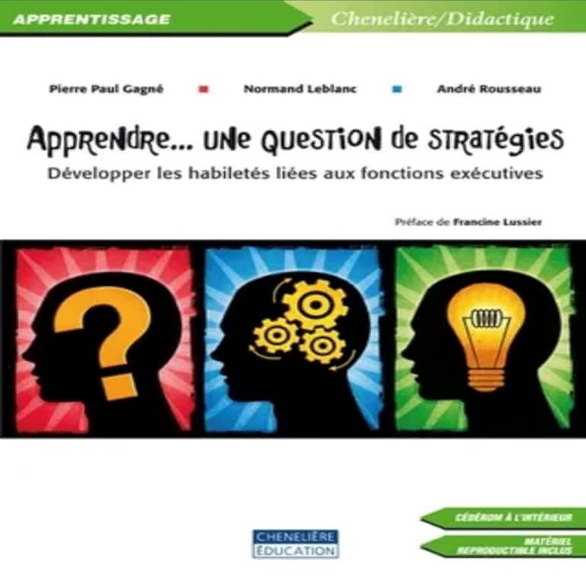 APPRENDRE... UNE QUESTION DE STRATEGIES. DEVELOPPER LES HABILETES LIEES AUX FONCTIONS EXECUTIVES, AVEC 1 CD-ROM, Gagné Pierre Paul