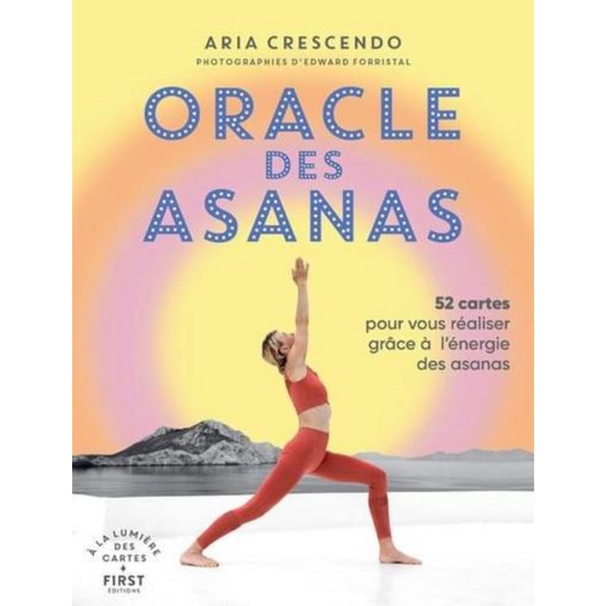 ORACLE DES ASANAS. 52 CARTES POUR VOUS REALISER GRACE A L'ENERGIE DES ASANAS, Crescendo Aria