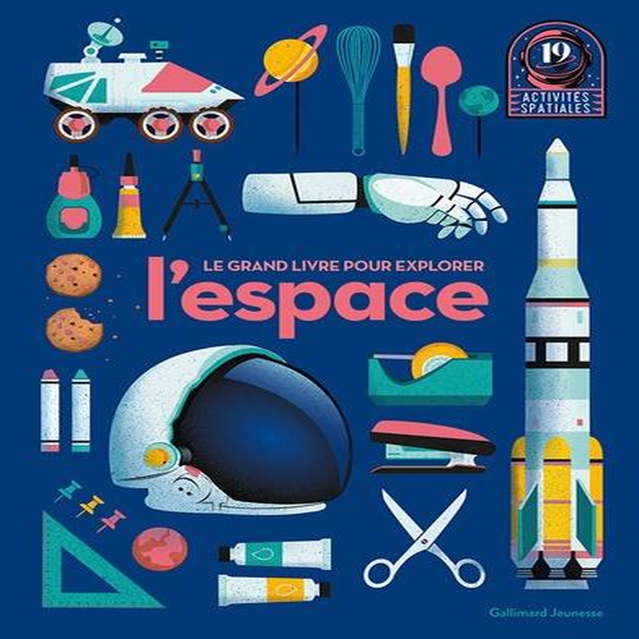 LE GRAND LIVRE POUR EXPLORER L'ESPACE. 19 ACTIVITES SPATIALES, Gallimard Jeunesse