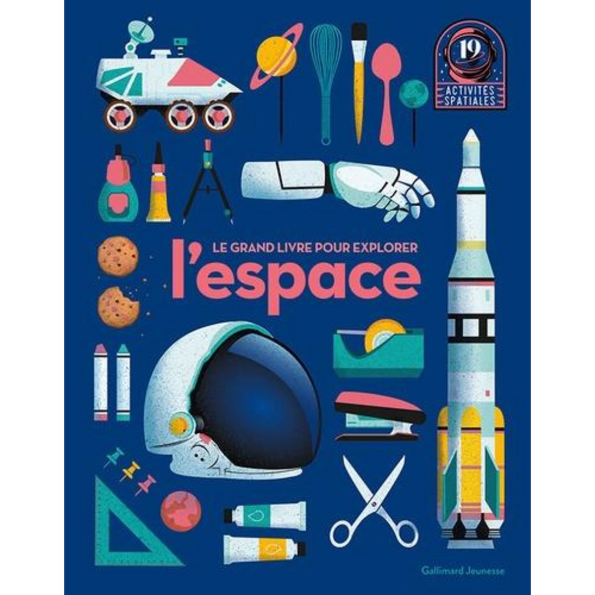 LE GRAND LIVRE POUR EXPLORER L'ESPACE. 19 ACTIVITES SPATIALES, Gallimard Jeunesse
