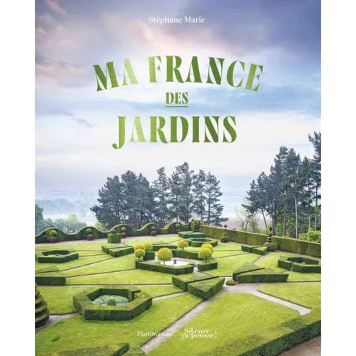 MA FRANCE DES JARDINS. EDITION COLLECTOR, Marie Stéphane