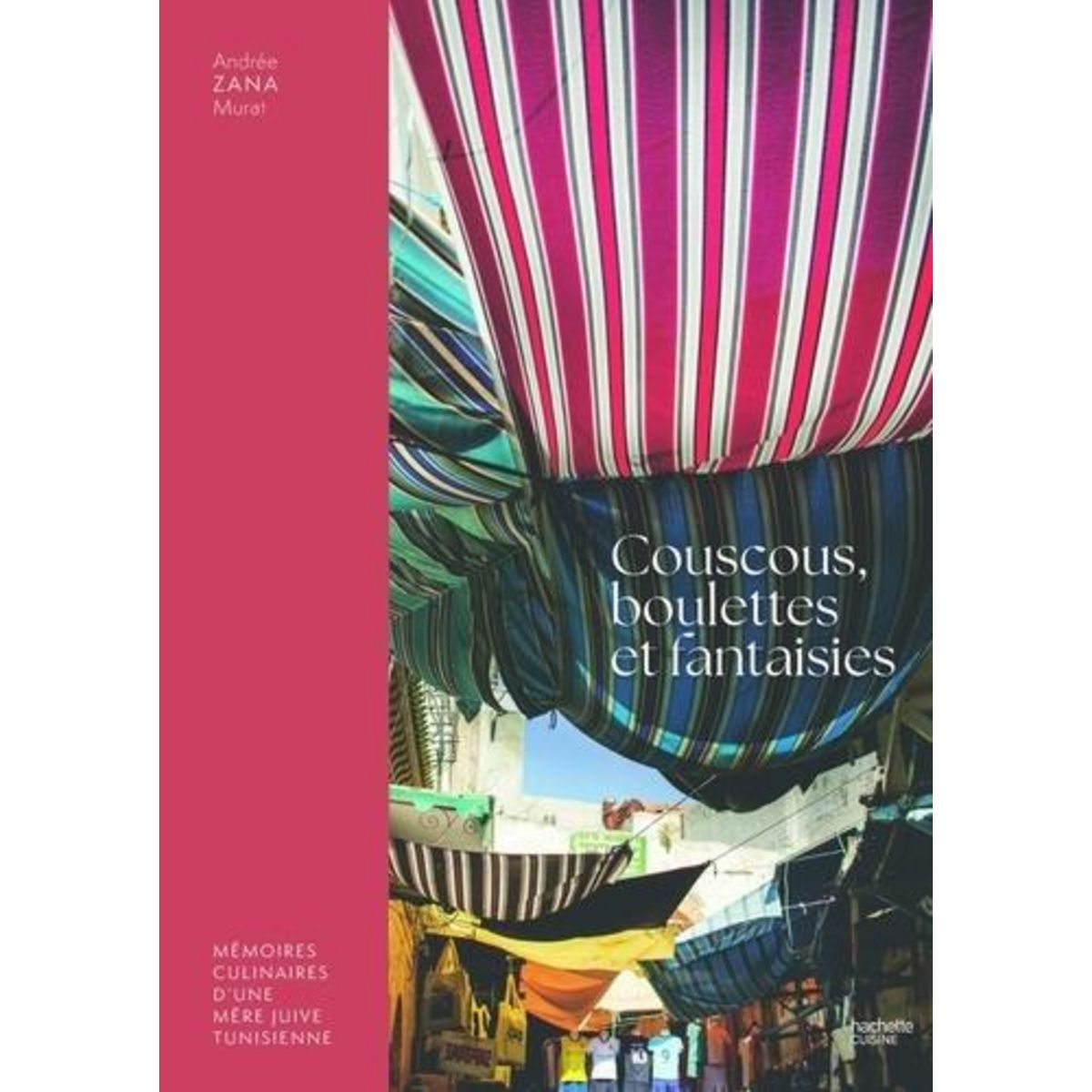 COUSCOUS, BOULETTES ET FANTAISIES. MEMOIRES CULINAIRES D'UNE MERE JUIVE TUNISIENNE, Zana-Murat Andrée