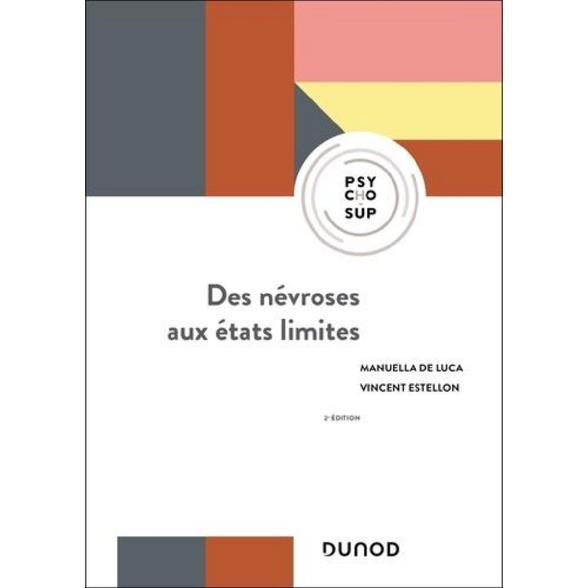 DES NEVROSES AUX ETATS LIMITES. 2E EDITION, De Luca Manuella