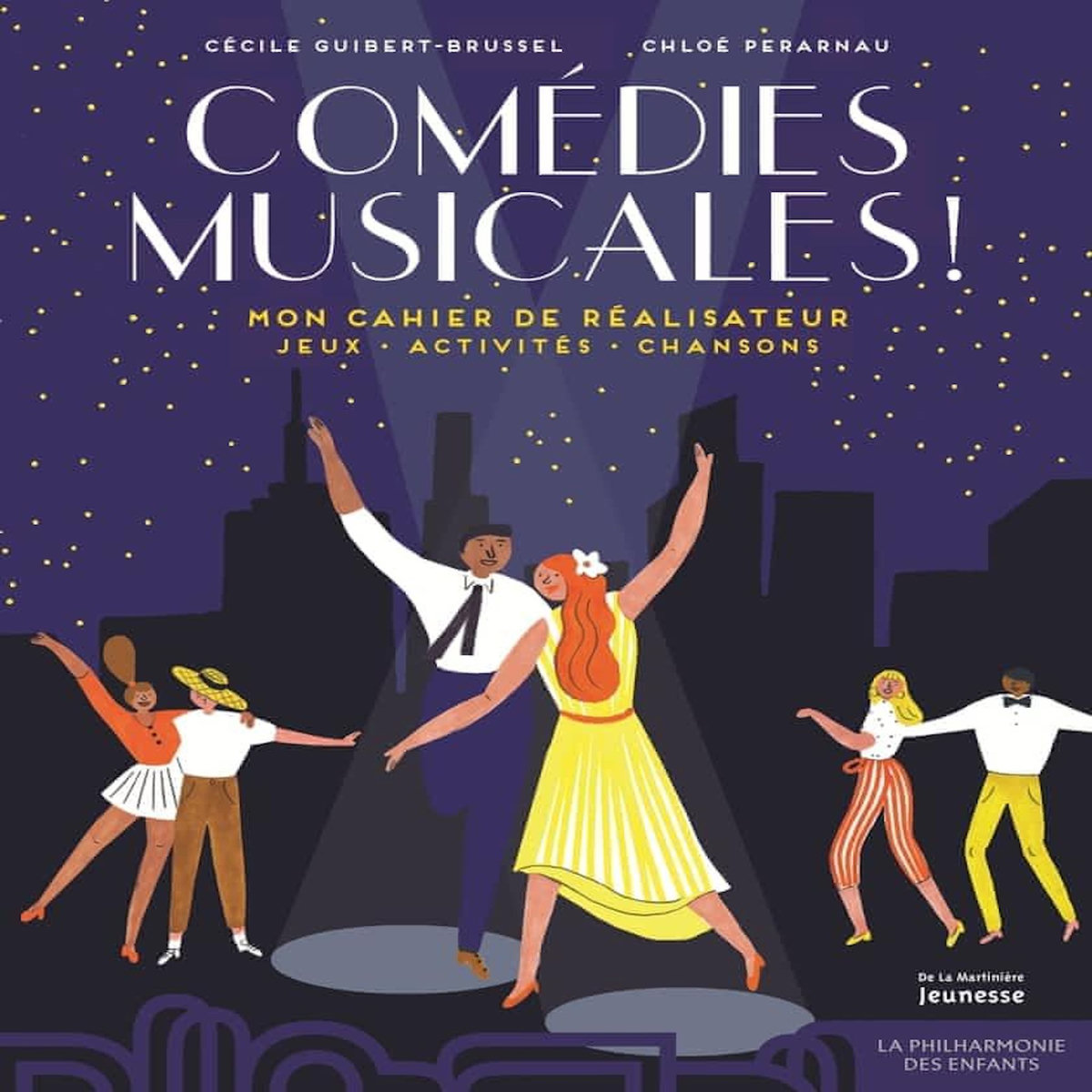 COMEDIES MUSICALES ! MON CAHIER DE REALISATEUR. JEUX, ACTIVITES, CHANSONS, Guibert-Brussel Cécile