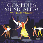 COMEDIES MUSICALES ! MON CAHIER DE REALISATEUR. JEUX, ACTIVITES, CHANSONS, Guibert-Brussel Cécile