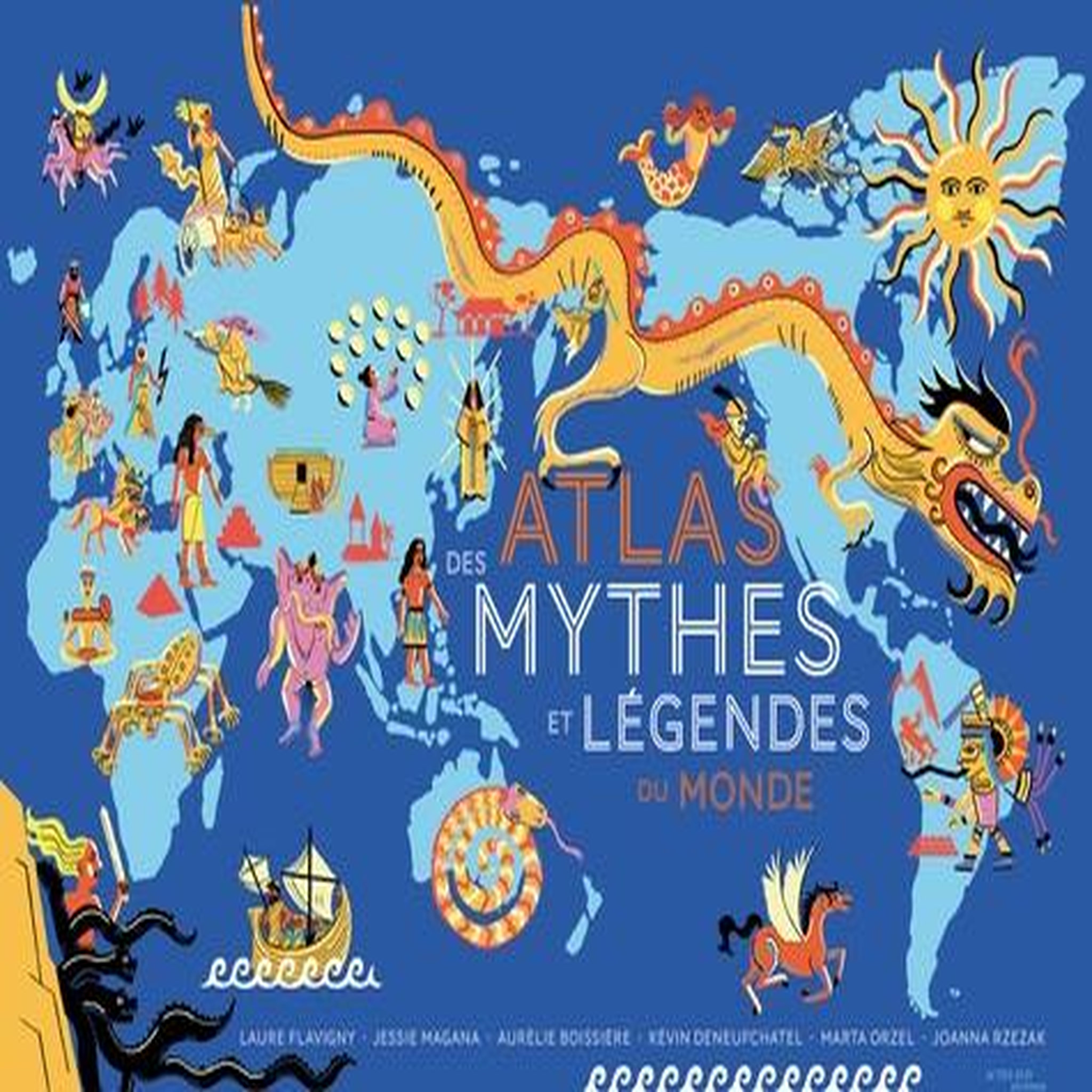 ATLAS DES MYTHES ET LEGENDES DU MONDE, Magana Jessie