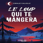 LE LOUP QUI TE MANGERA, Caujolle Coralie