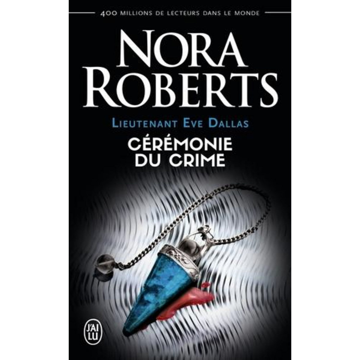LIEUTENANT EVE DALLAS TOME 5 : CEREMONIE DU CRIME, Roberts Nora