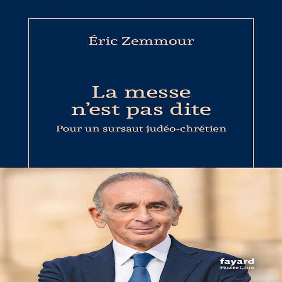LA MESSE N'EST PAS DITE. POUR UN SURSAUT JUDEO-CHRETIEN, Zemmour Eric