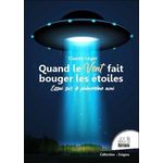 QUAND LE VENT FAIT BOUGER LES ETOILES. ESSAI SUR LE PHENOMENE OVNI, Léger Claude