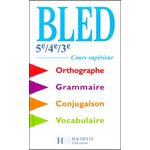 BLED 5EME/4EME/3EME. COURS SUPERIEUR D'ORTHOGRAPHE, GRAMMAIRE, CONJUGAISON, VOCABULAIRE, Bled Edouard
