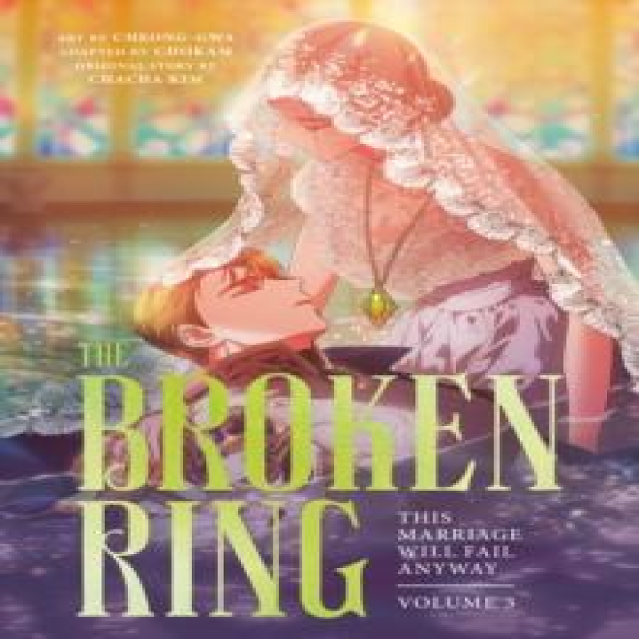 LIVRES Broken Ring: This Marriage Will Fail Anyway, Volume 3