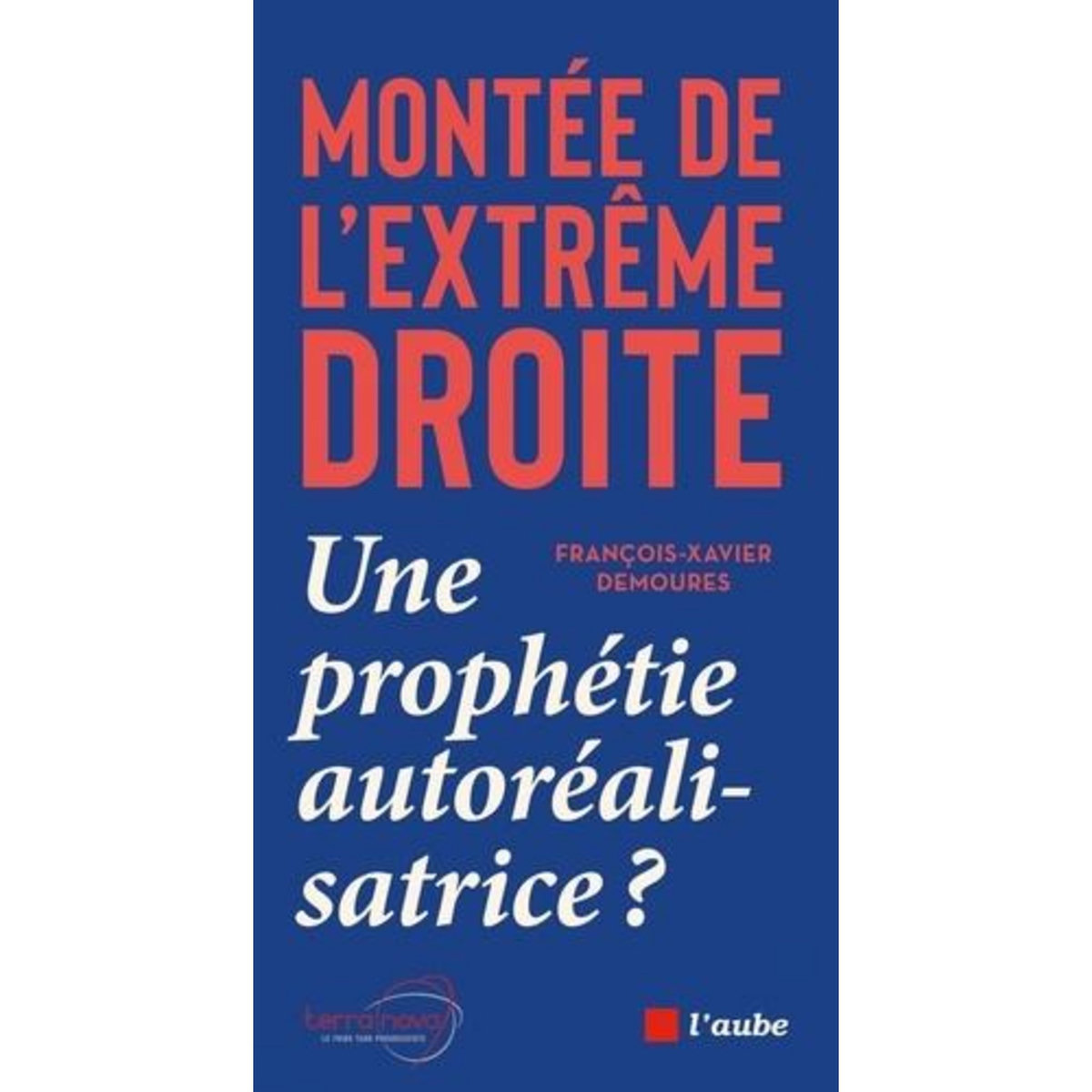MONTEE DE L'EXTREME DROITE : UNE PROPHETIE AUTOREALISATRICE ?, Demoures François-Xavier