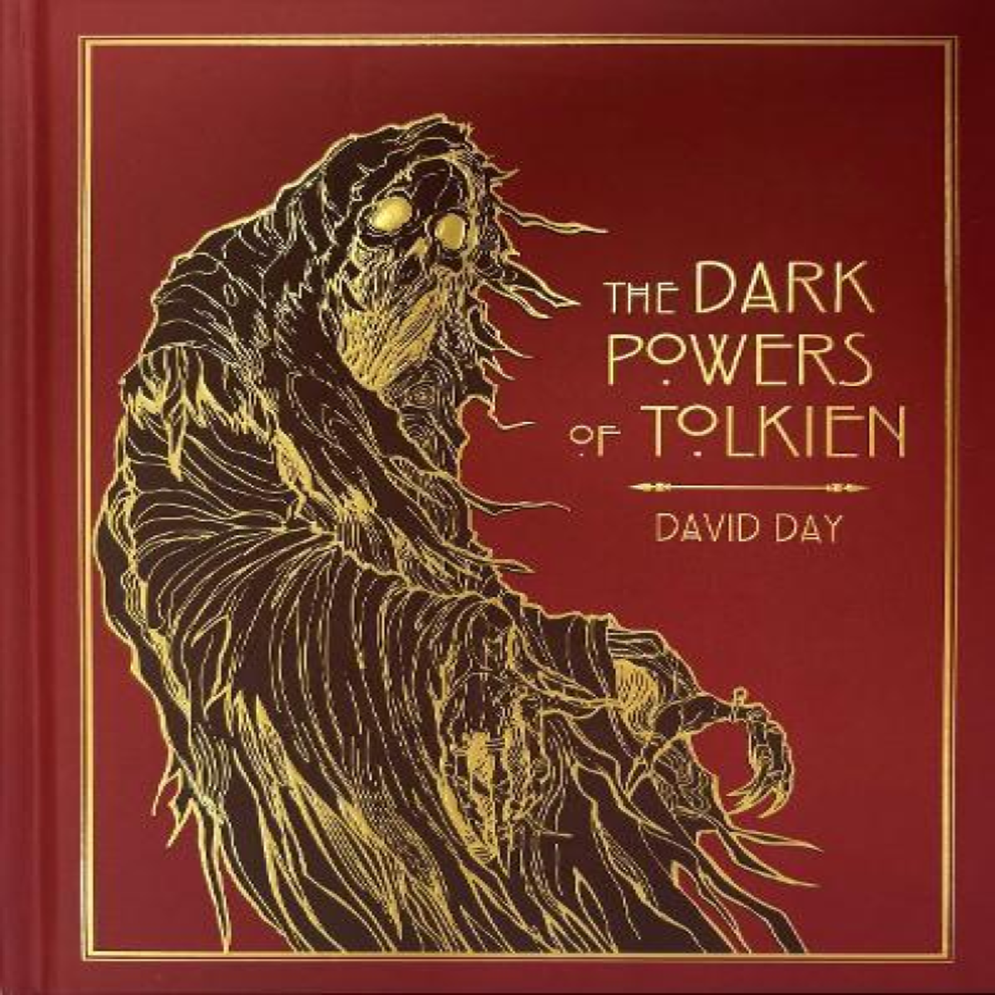 LIVRES The Dark Powers of Tolkien : DELUXE EDITION An illustrated Exploration of Tolkien's Portrayal of Evil, and the Sources that Inspired his Work from Myth, Literature and History
