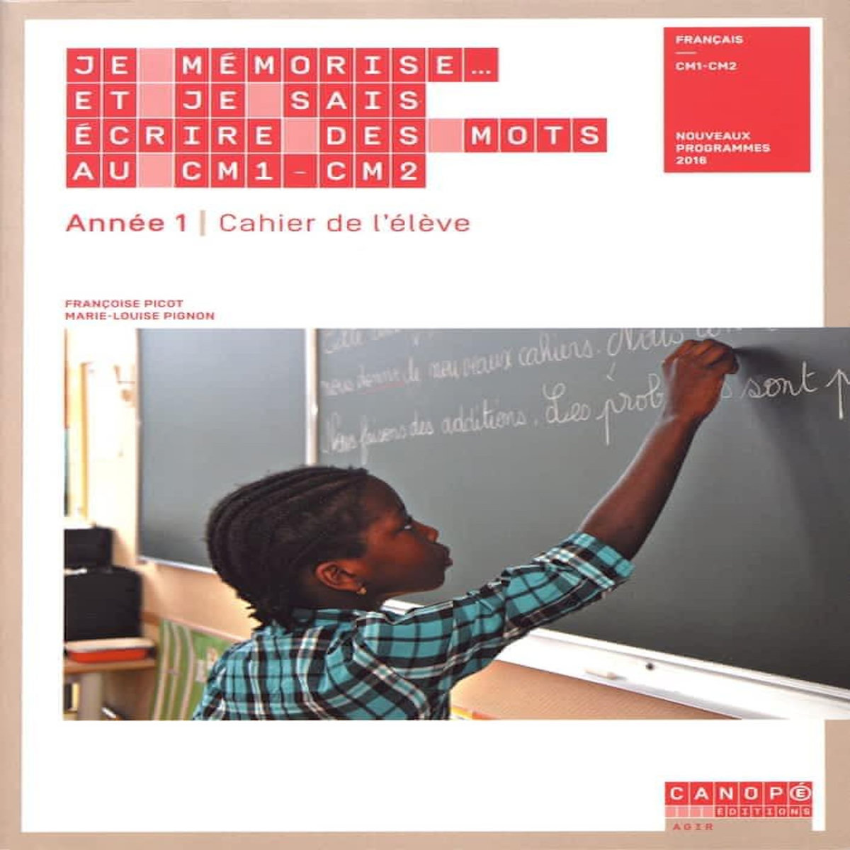 JE MEMORISE ET JE SAIS ECRIRE DES MOTS AU CM1-CM2 ANNEE 1. CAHIER DE L'ELEVE, Picot Françoise