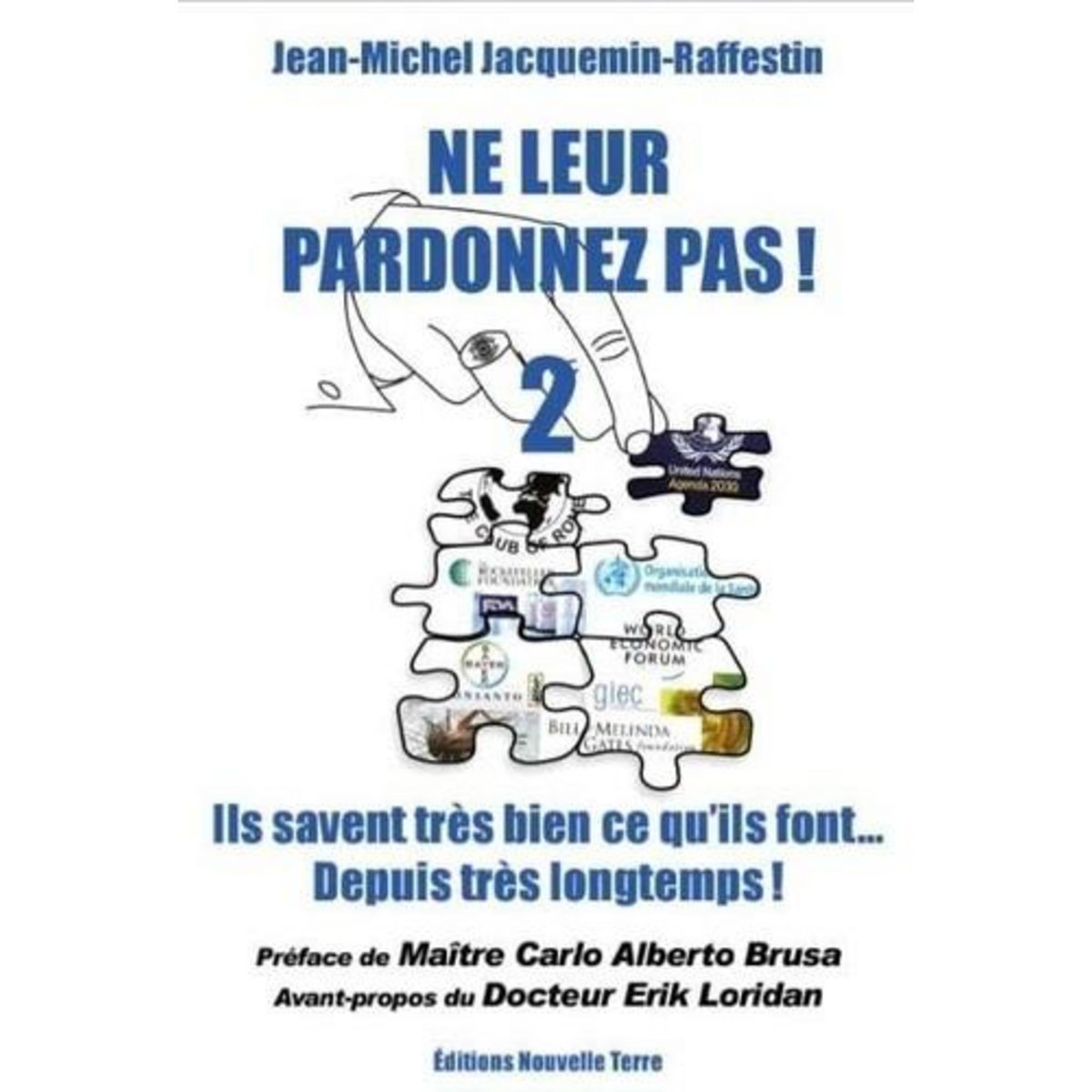 NE LEUR PARDONNEZ PAS ! VOLUME 2, ILS SAVENT TRES BIEN CE QU'ILS FONT DEPUIS TRES LONGTEMPS !, Jacquemin-Raffestin Jean-Michel