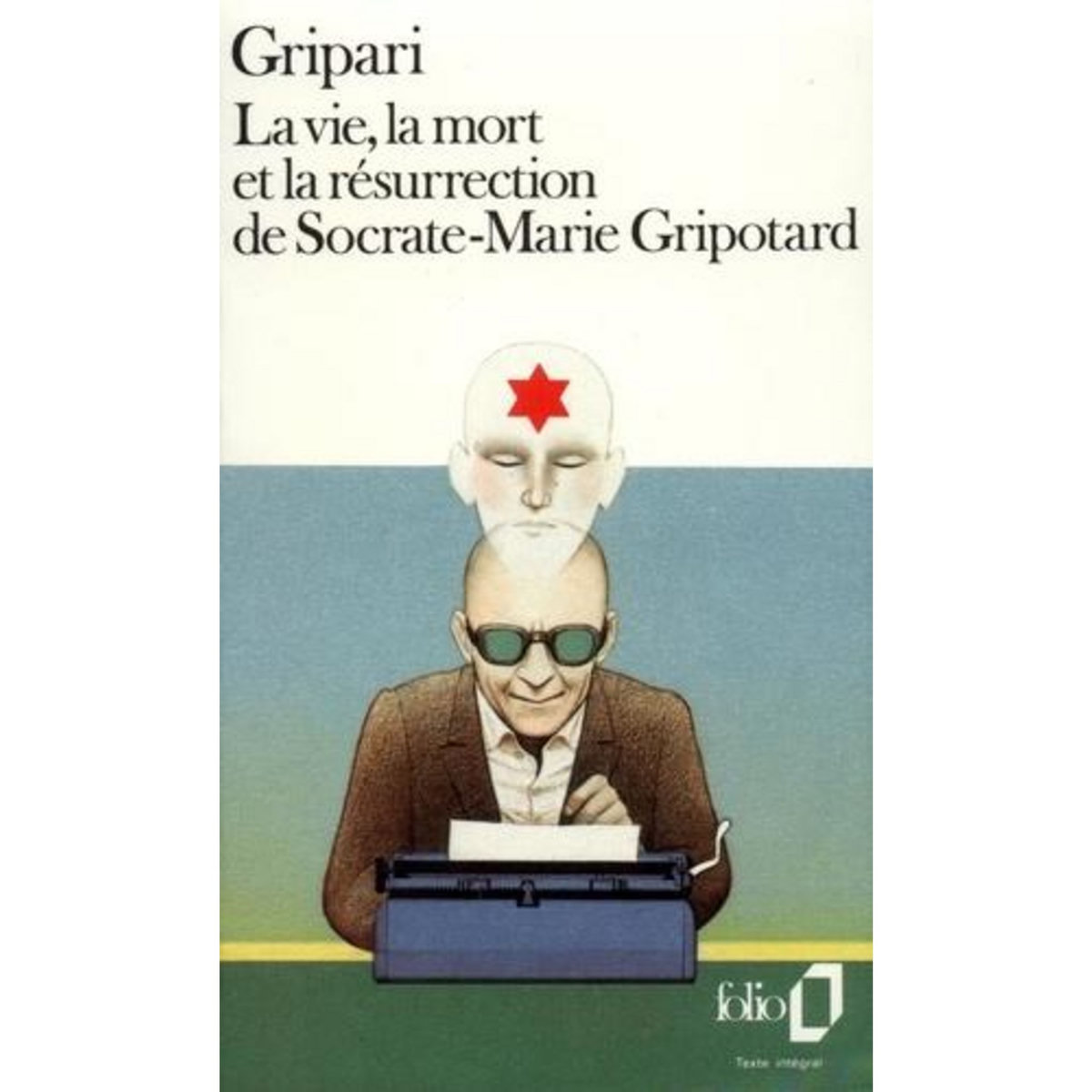 LA VIE, LA MORT ET LA RESURRECTION DE SOCRATE-MARIE GRIPOTARD, Gripari Pierre