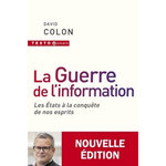 LA GUERRE DE L'INFORMATION. LES ETATS A LA CONQUETE DE NOS ESPRITS, Colon David