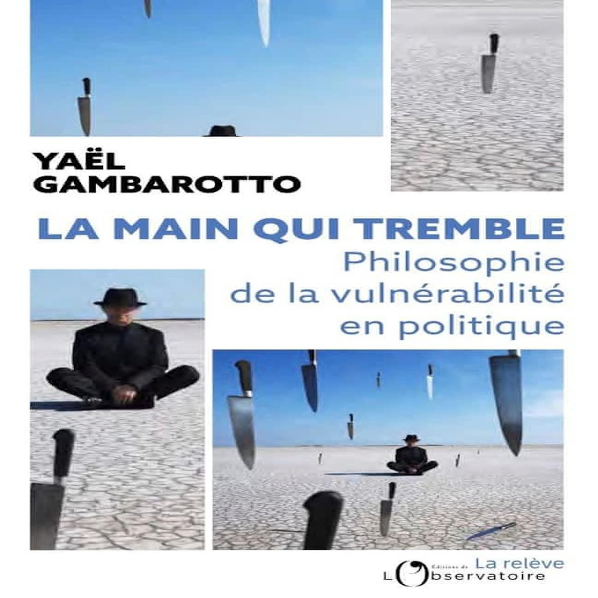 LA MAIN QUI TREMBLE. ELOGE DU POUVOIR VULNERABLE, Gambaratto Yaël