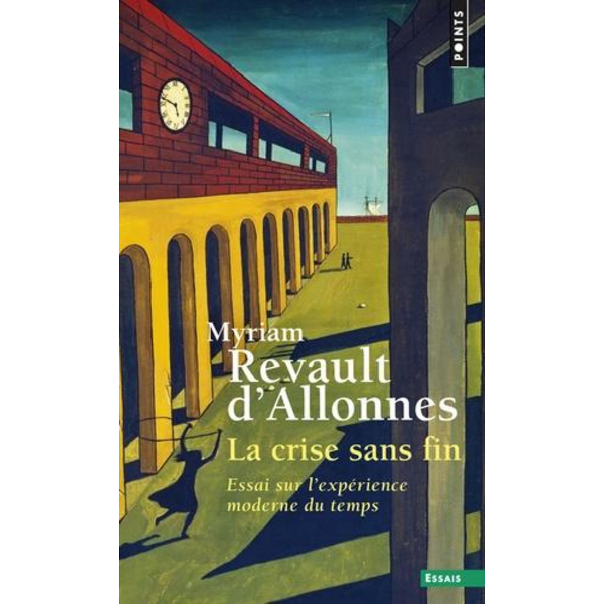 LA CRISE SANS FIN. ESSAI SUR L'EXPERIENCE MODERNE DU TEMPS, Revault d'Allonnes Myriam