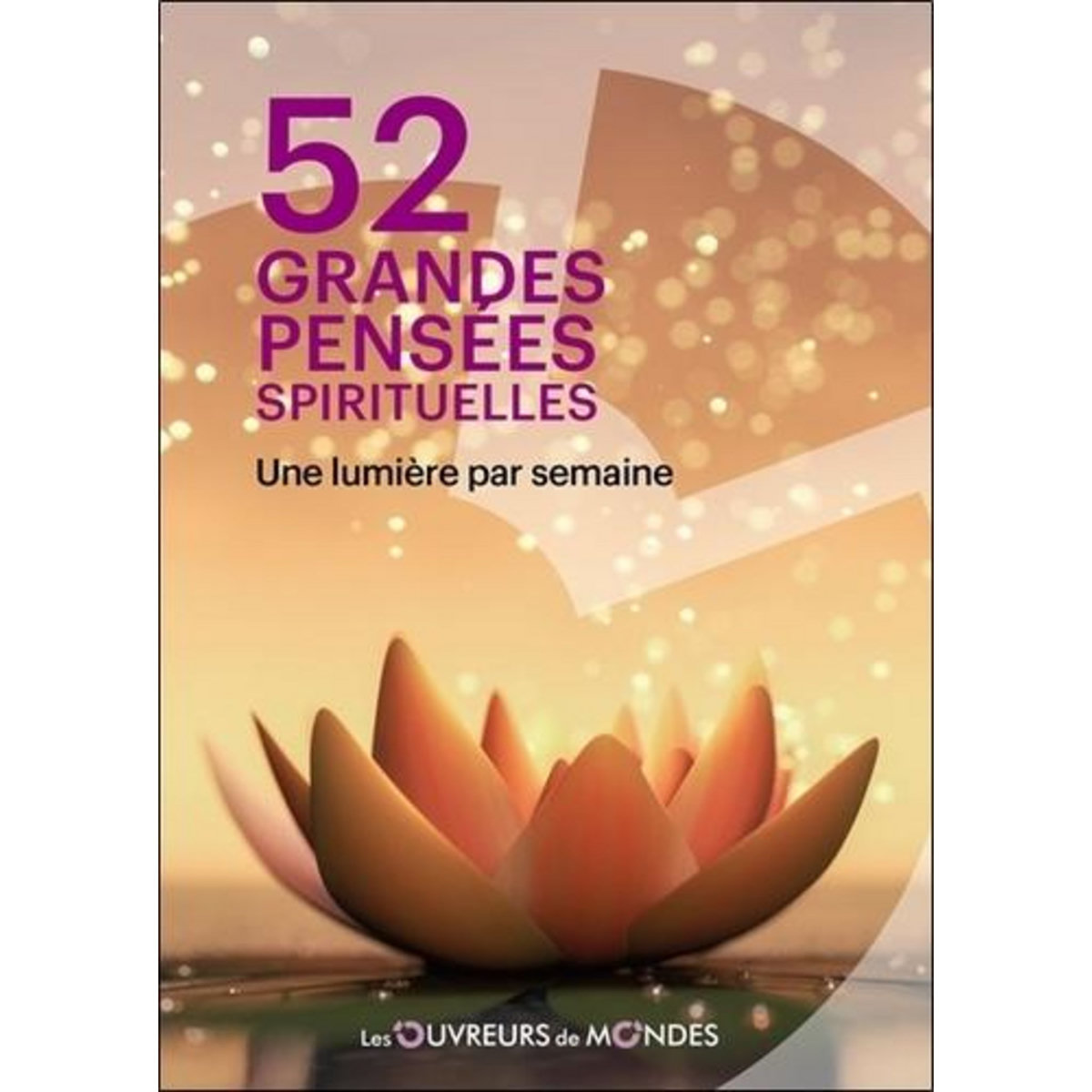 52 GRANDES PENSEES SPIRITUELLES. UNE LUMIERE PAR SEMAINE, Les ouvreurs de mondes