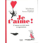 JE T'AIME ! L'AMOUR EN 200 MOTS ET EXPRESSIONS, Brunet Sylvie H.