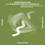 CRITIQUE DE LA RAISON DECOLONIALE. SUR UNE CONTRE-REVOLUTION INTELLECTUELLE, Gaussens Pierre