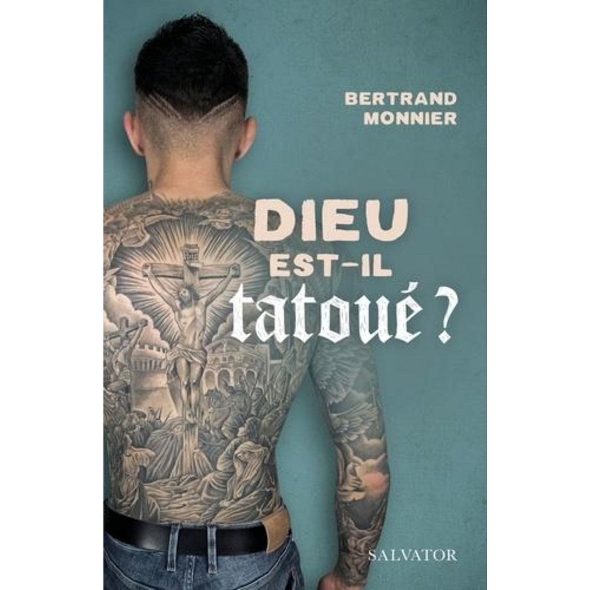 DIEU EST-IL TATOUE? EGLISE ET TATOUAGES : UNE QUESTION D'AVENIR, Monnier Bertrand