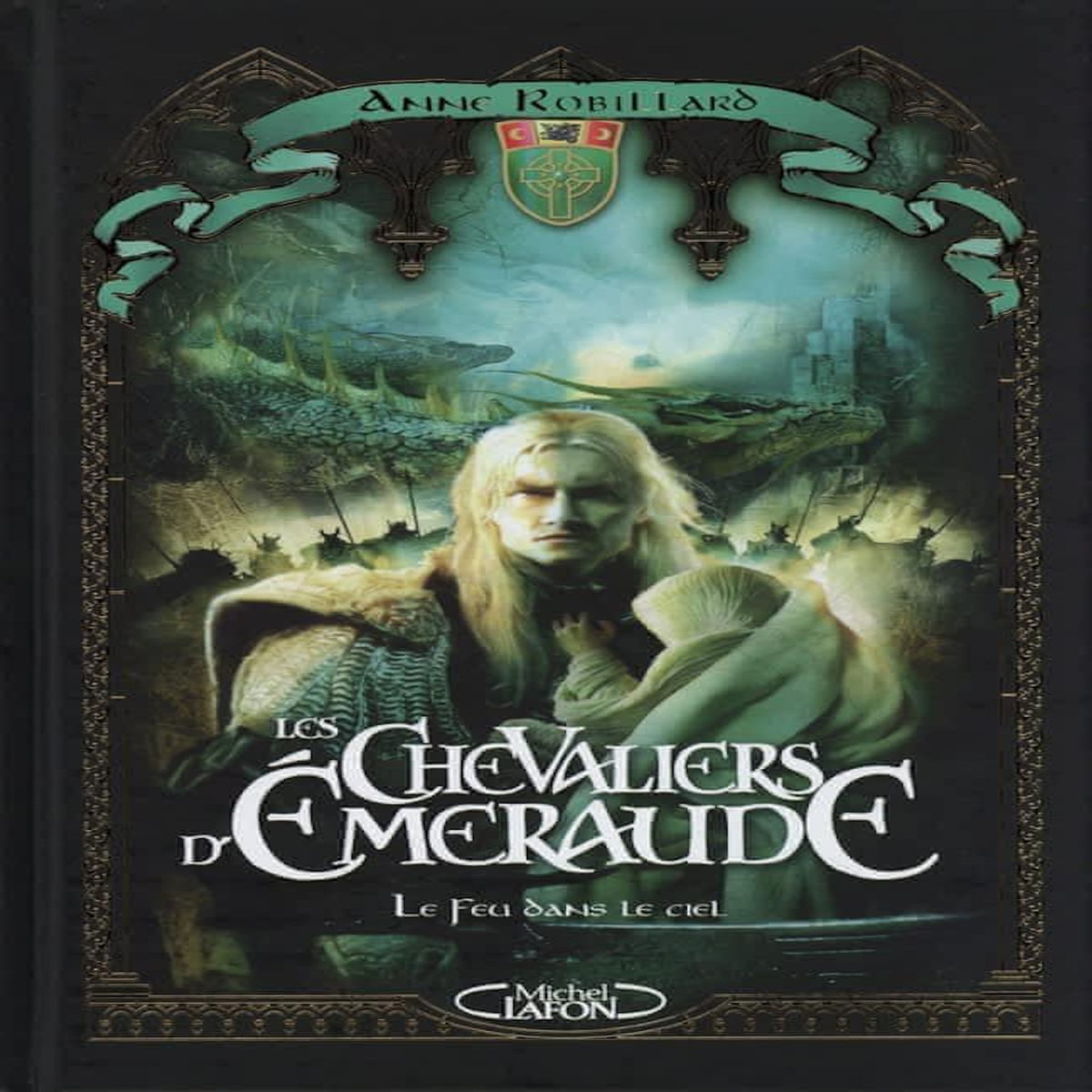 LES CHEVALIERS D'EMERAUDE TOME 1 : LE FEU DANS LE CIEL. EDITION COLLECTOR, Robillard Anne