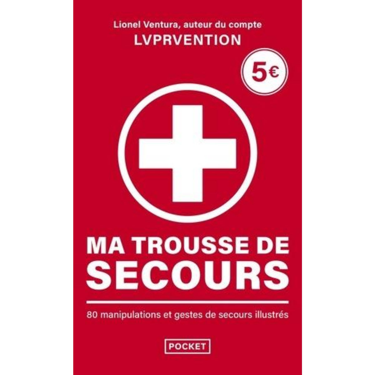 MA TROUSSE DE SECOURS. 80 MANIPULATIONS ET GESTES DE SECOURS ILLUSTRES, Ventura Lionel