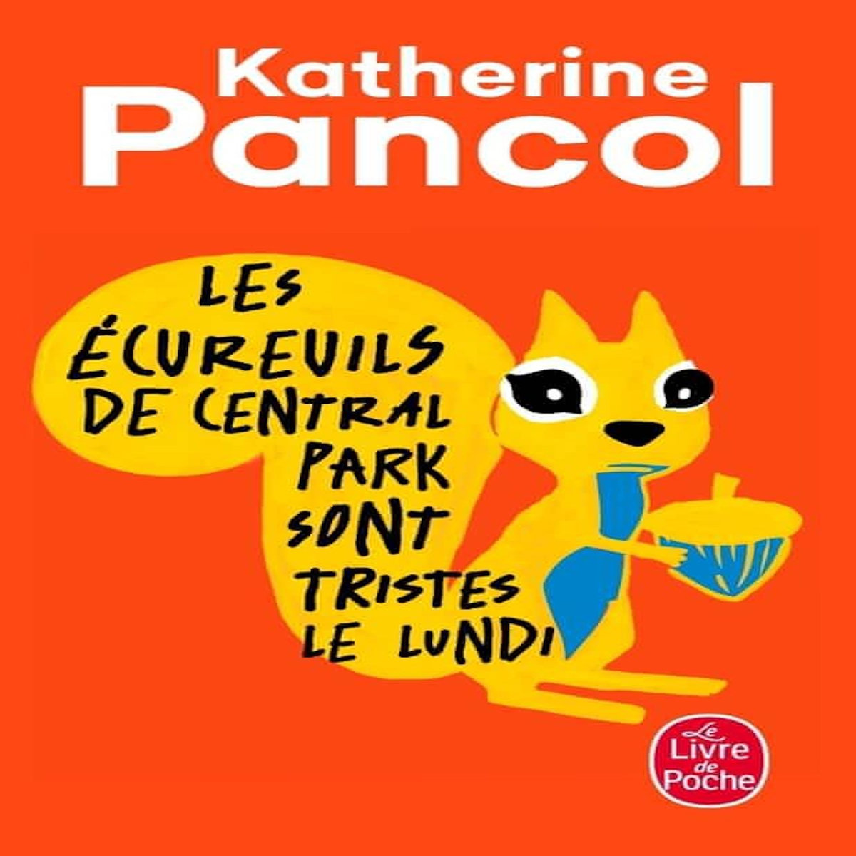 LES ECUREUILS DE CENTRAL PARK SONT TRISTES LE LUNDI, Pancol Katherine