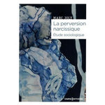 LA PERVERSION NARCISSIQUE. ETUDE SOCIOLOGIQUE, Joly Marc