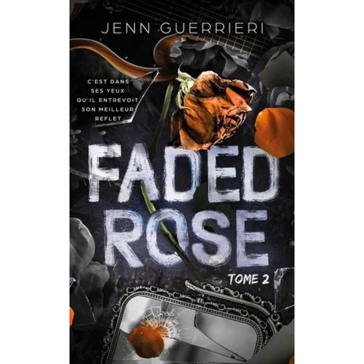 FADED ROSE TOME 2 , Guerrieri Jenn