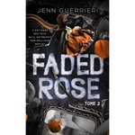 FADED ROSE TOME 2 , Guerrieri Jenn