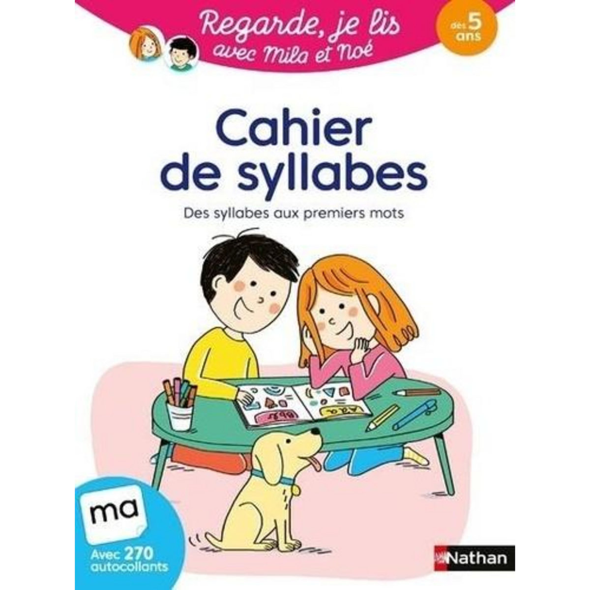MILA ET NOE : CAHIER DE SYLLABES. DES SYLLABES AUX PREMIERS MOTS - AVEC 270 AUTOCOLLANTS, Battut Eric