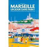 MARSEILLE, UN JOUR SANS FAIM ! 25 HEURES D'EXPLORATIONS CULINAIRES POUR CROQUER TOUTE LA VILLE, Zérah Ezéchiel