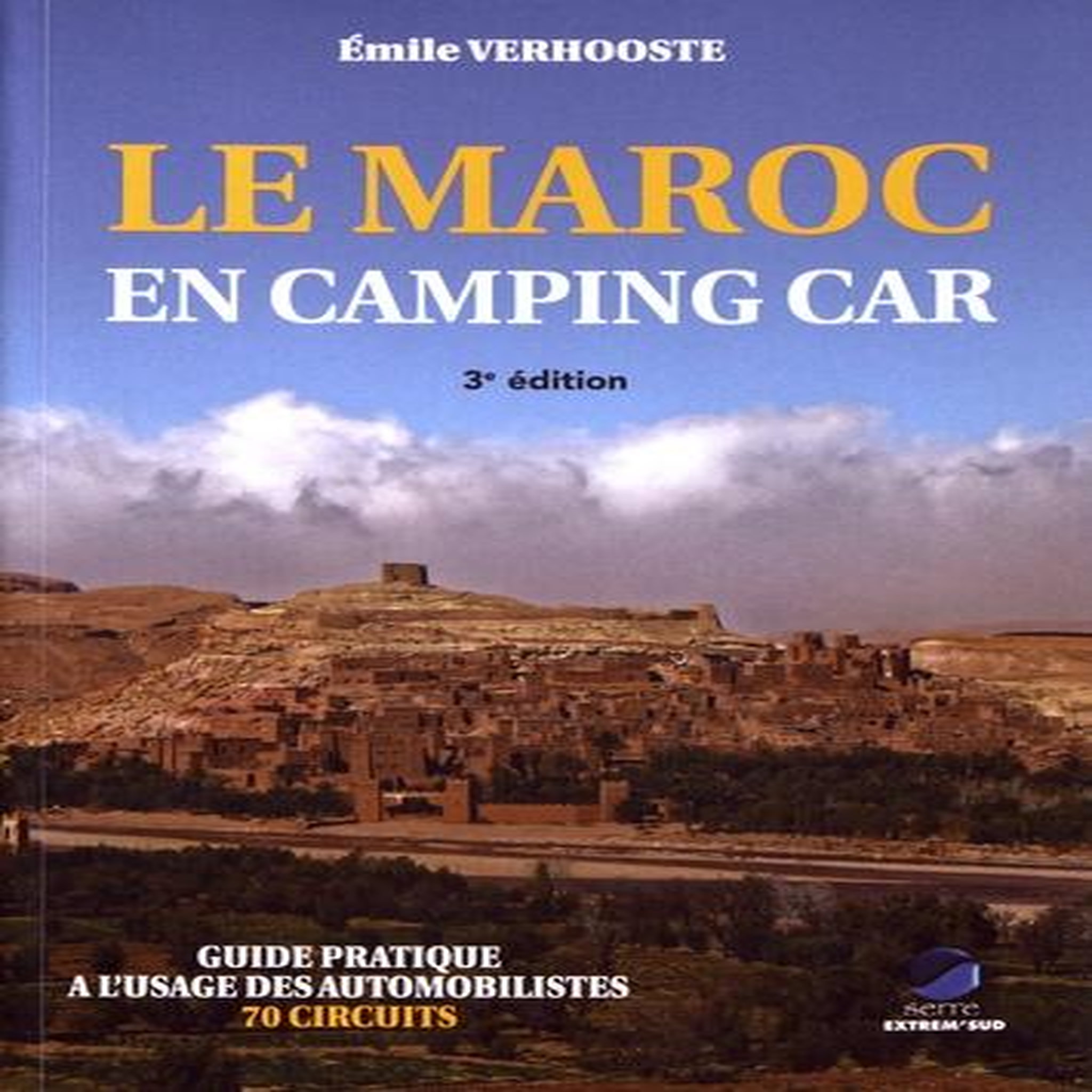 LE MAROC EN CAMPING CAR. GUIDE PRATIQUE A L'USAGE DES AUTOMOBILISTES, 3E EDITION, Verhooste Emile