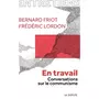  EN TRAVAIL. CONVERSATIONS SUR LE COMMUNISME, Friot Bernard