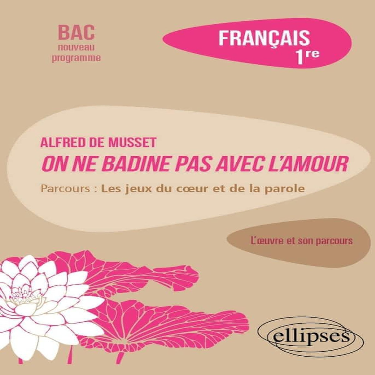 FRANCAIS 1RE. ALFRED DE MUSSET, ON NE BADINE PAS AVEC L'AMOUR, PARCOURS  LES JEUX DU CœUR ET DE LA PAROLE , Arnaud Lucille