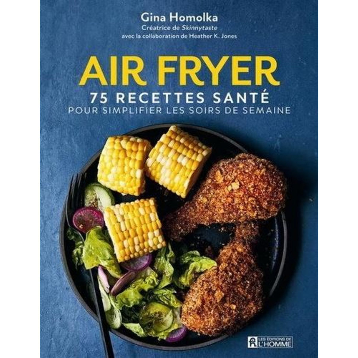 AIR FRYER. 75 RECETTES SANTE POUR SIMPLIFIER LES SOIRS DE SEMAINE, Homolka Gina